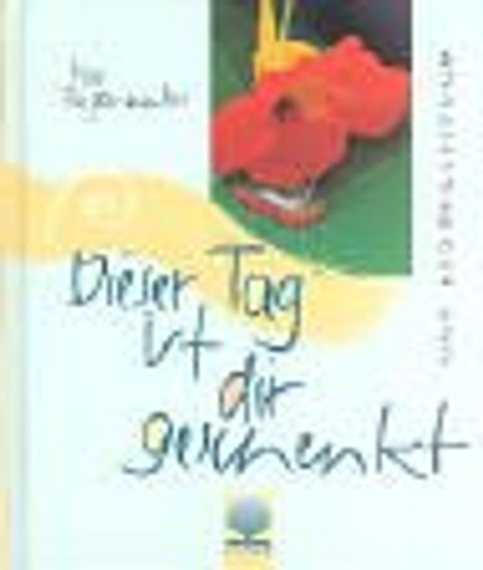 Dieser Tag ist dir geschenkt