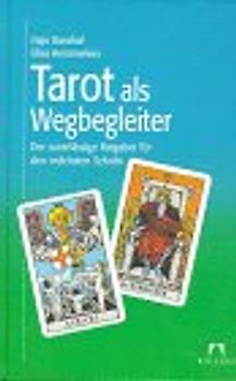 Tarot als Wegbegleiter. Der zuverlässige Ratgeber für den "nächsten Schritt"