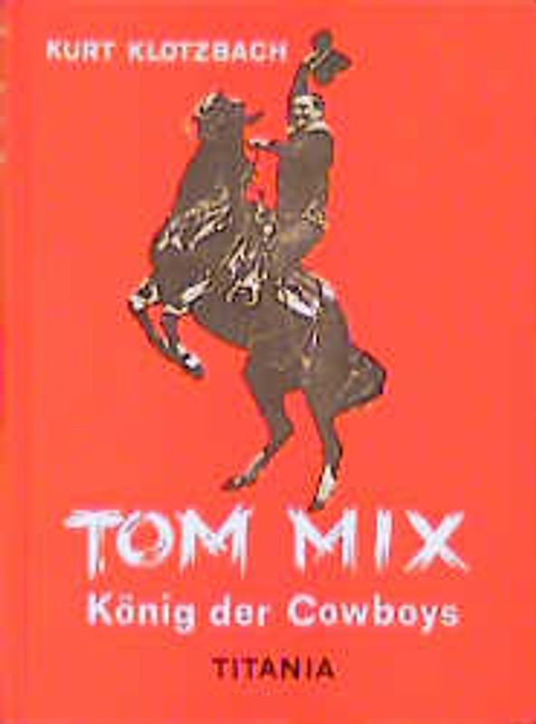 Tom Mix - König der Cowboys