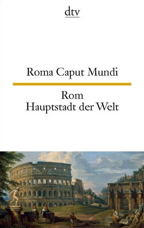 Roma Caput Mundi Rom, Hauptstadt der Welt