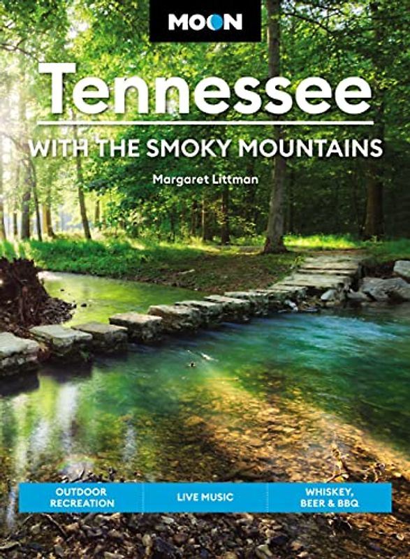 Moon Tennessee: With the Smoky Mountains: Outdoor Recreation, Live Music, Whiskey, Beer & BBQ