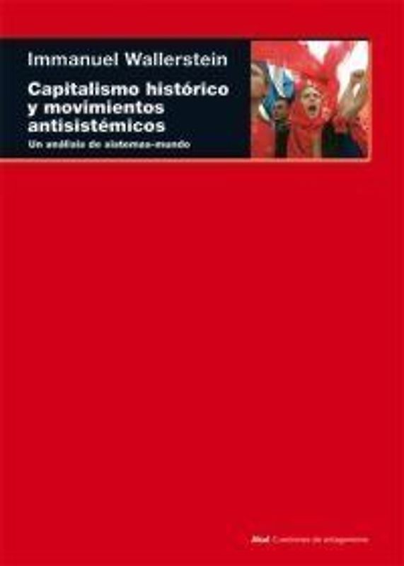 Capitalismo histórico y movimientos antisistémicos : un análisis de sistemas-mundo