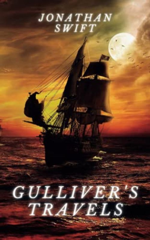 Gulliver's Travels: The Original 1726 Classic English Literature Novel (Annotated)