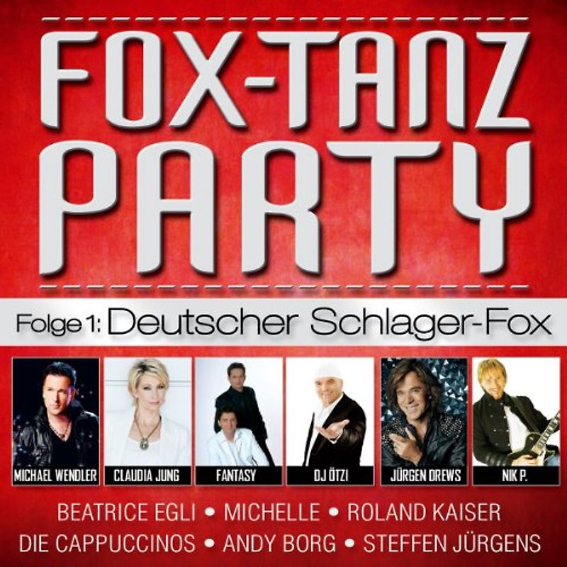 Various - Fox Tanz Party; Folge1; Deutscher Schlager Fox; Michael Wendler; Claudia Jung; Fantasy; DJ Ötzi; Jürgen Drews; Nik P; Beatrice Egli; Michelle; Roland Kaiser; Die Cappuccinos; Andy Borg; Steffen Jürgens; Daniela Martinez; Freddy Pfister Band; Duo