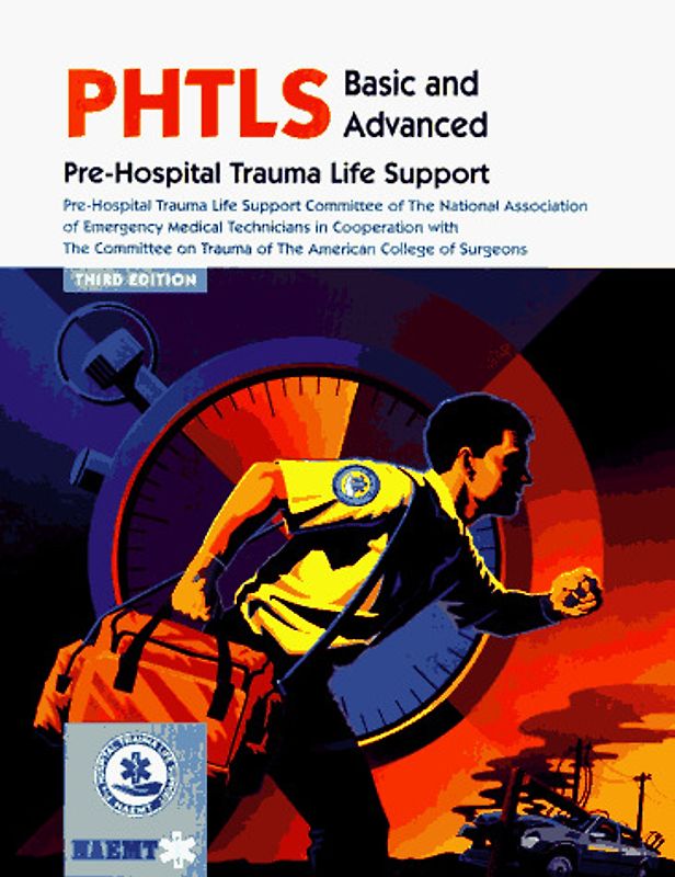 Phtls: Basic and Advanced - Pre-Hospital Trauma Life Support [3. Auflage 2004]
