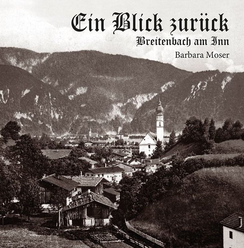 Ein Blick zurück – Breitenbach am Inn