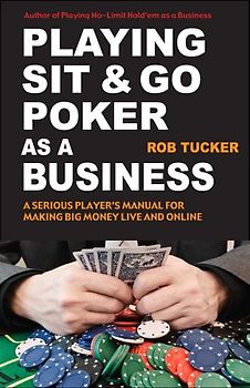 Playing Sit and Go Poker as a Business - Rob Tucker