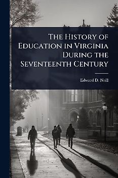 The History of Education in Virginia During the Seventeenth Century