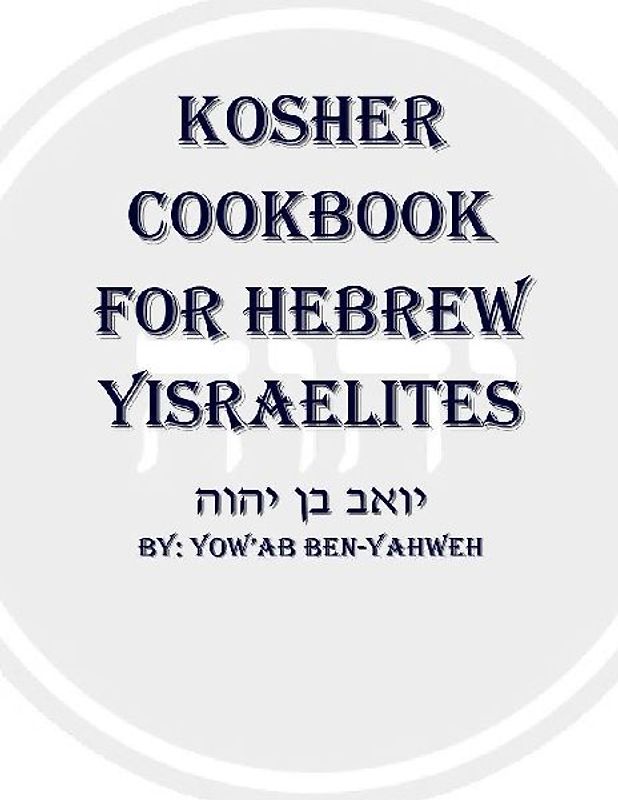 Kosher Cookbook for Hebrew Yisraelites