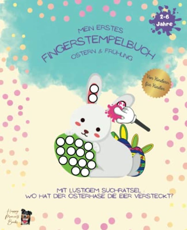 Mein erstes Fingerstempelbuch Ostern und Frühling: Mit lustigem Suchrätsel: Wo hat der Osterhase die Eier versteckt?