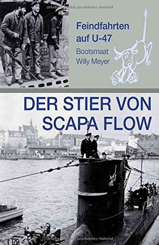 Der Stier von Scapa Flow: Feindfahrten auf U 47