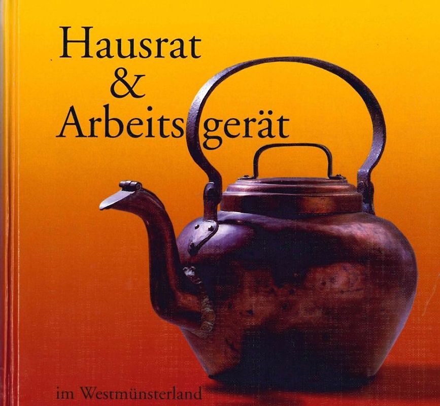 Hausrat und Arbeitsgerät im Westmünsterland