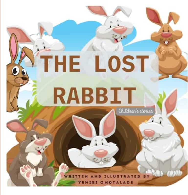 THE LOST RABBIT: Children's Stories. Bedtime Story book collection for kids. Motivational books for children. Modern bedtime stories for children. Children's books on values. Children's picture book.