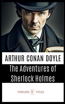 The Adventures of Sherlock Holmes: Classic Detective Fiction (Annotated)