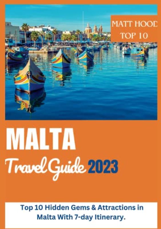 Malta Travel Guide: Comprehensive Top 10 Hidden Gems & Attractions in Malta. With 7-day Itinerary. (TOP-10 ATTRACTIONS, Band 3)
