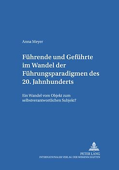 Führende und Geführte im Wandel der Führungsparadigmen des 20. Jahrhunderts