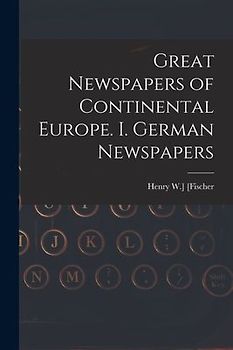 Great Newspapers of Continental Europe. I. German Newspapers