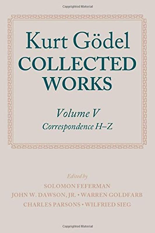 Kurt Godel: Collected Works: Volume V (Volume 5)