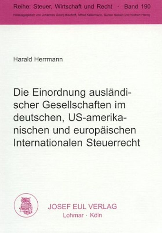 Die Einordnung ausländischer Gesellschaften im deutschen, US-amerikanischen und europäischen Internationalen Steuerrecht