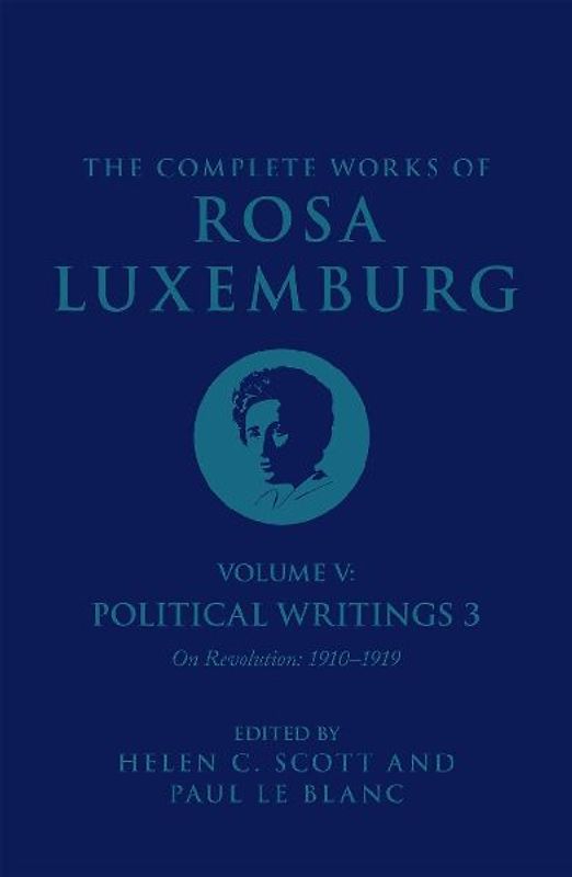 The Complete Works Volume of Rosa Luxemburg: Volume V