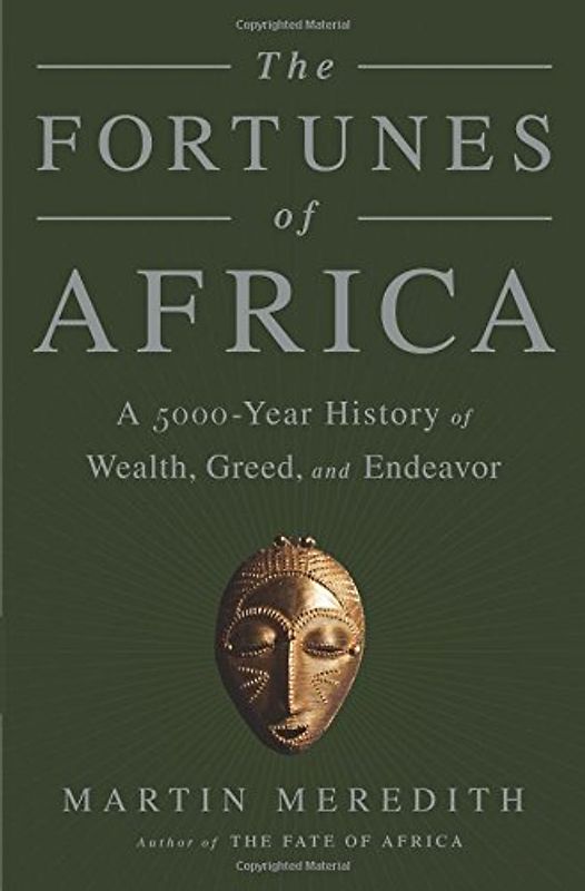 The Fortunes of Africa: A 5000-Year History of Wealth, Greed, and Endeavor - Meredith, Martin