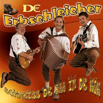 De Erbschleicher - Schmeiss de Baa in de Höh