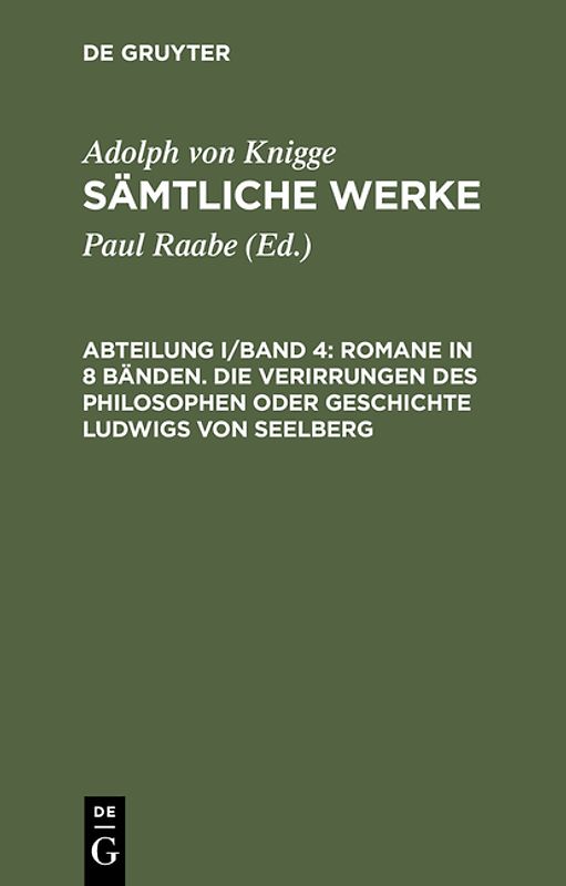 Adolph von Knigge: Sämtliche Werke / Romane in 8 Bänden. Die Verirrungen des Philosophen oder Geschichte Ludwigs von Seelberg