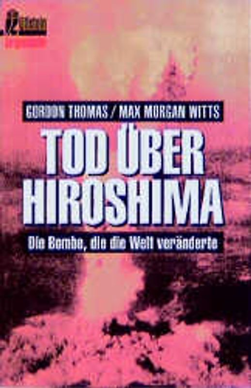 Tod über Hiroshima. Die Bombe, die die Welt veränderte