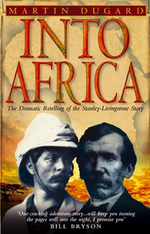 Into Africa: The Epic Adventures of Stanley and Livingstone - Martin Dugard