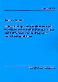 Untersuchungen zum Vorkommen von verotoxinogenen Escherichia coli (VTEC) und Salmonella spp. in Pferdefaeces und -fleischprodukten