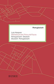Wörterbuch der Flora und Fauna. Portugiesisch–Deutsch und Deutsch–Portugiesisch