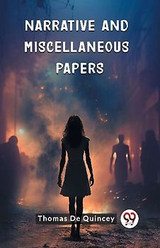 Narrative and Miscellaneous Papers