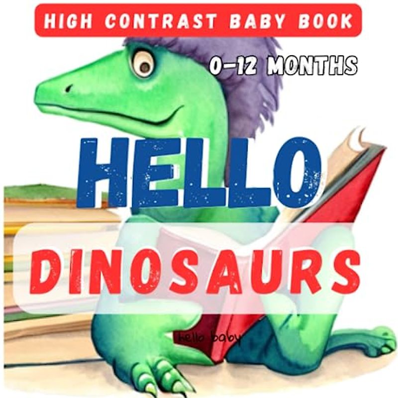Hello Dinosaurs High Contrast Baby Book: Simple Black and White Illustrations For Baby 0-12 Months | Gift Idea For Newborns