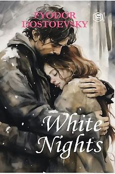 White Nights - Fyodor Dostoyevsky | A Million-Copy Bestseller | A Timeless Story of Love, Longing & Solitude