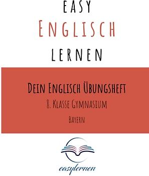 easy Englisch lernen: Dein Englisch Lernheft - 8. Klasse Gymnasium Bayern