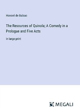 The Resources of Quinola; A Comedy in a Prologue and Five Acts