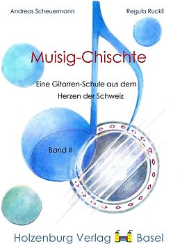 Muisig-Chischte - Eine Gitarrenschule aus dem Herzen der Schweiz