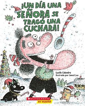 ¡Un Día Una Señora Se Tragó Una Cuchara! (There Was an Old Lady Who Swallowed a Spoon!)