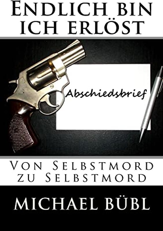 Endlich bin ich erlöst: Von Selbstmord zu Selbstmord