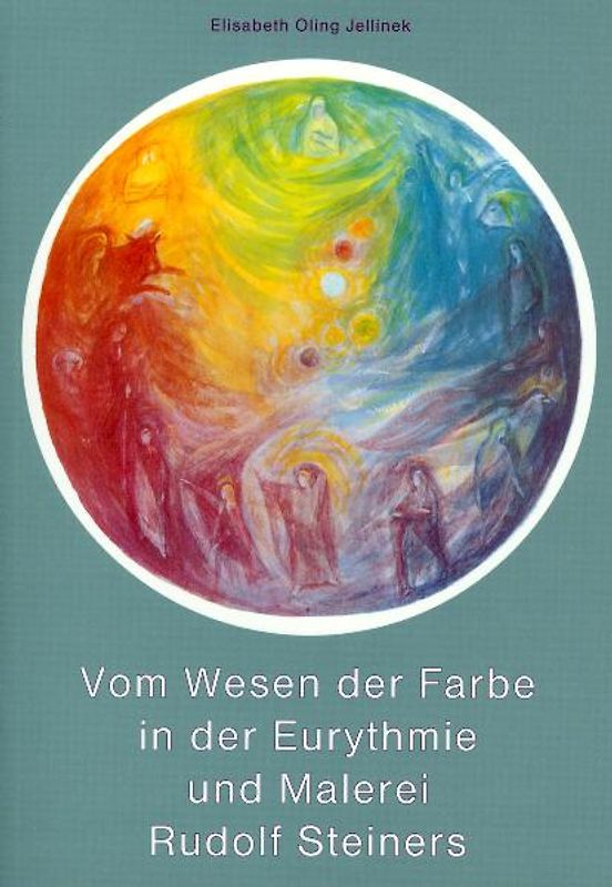 Vom Wesen der Farbe in der Eurythmie und Malerei Rudolf Steiners