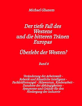 Der tiefe Fall des Westens und die bitteren Tränen Europas - Band 8