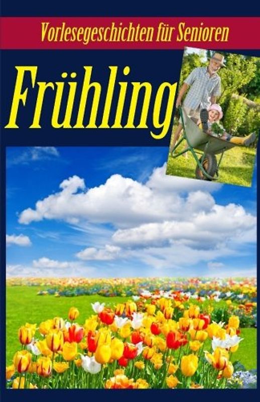 Frühling: Vorlesegeschichten für Senioren (Seniorenbetreuung)