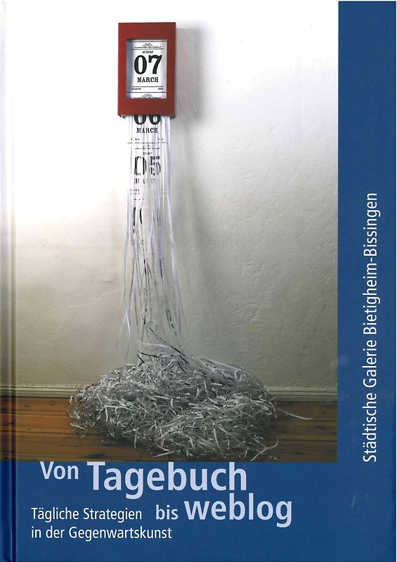 Von Tagebuch bis weblog. Tägliche Strategien in der Gegenwartskunst