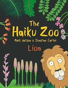 The Haiku Zoo: The Haiku Zoo Book 1: Lion (Mark Watson Children's Books)