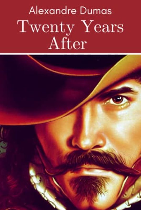 Twenty Years After: A Book of Historical Literary Fiction (Annotated)