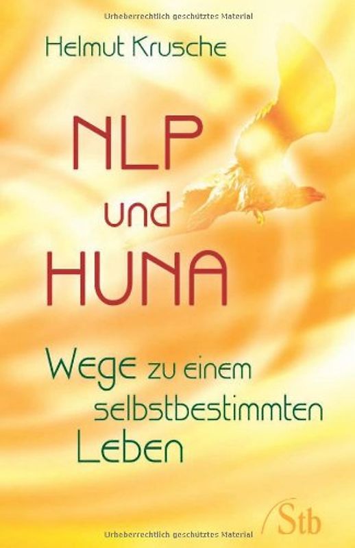 NLP und Huna. Wege zu einem selbstbestimmten Leben