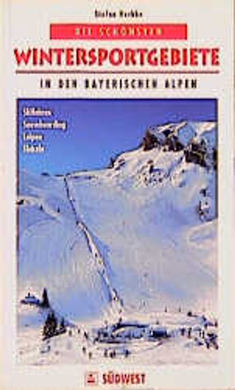 Die schönsten Wintersportgebiete in Bayern. Skifahren, Snowboarding, Loipen, Einkehr