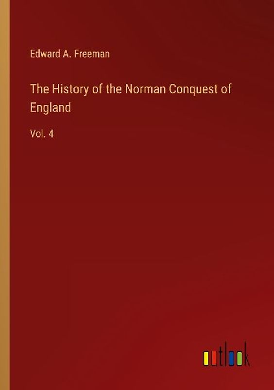 The History of the Norman Conquest of England