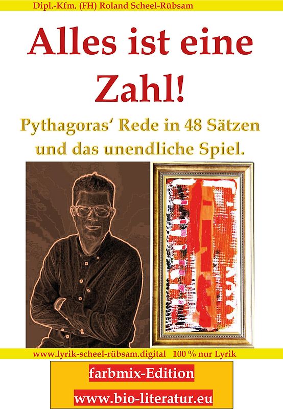 Alles ist eine Zahl! Pythagoras‘ Rede in 48 Sätzen und das unendliche Spiel.
