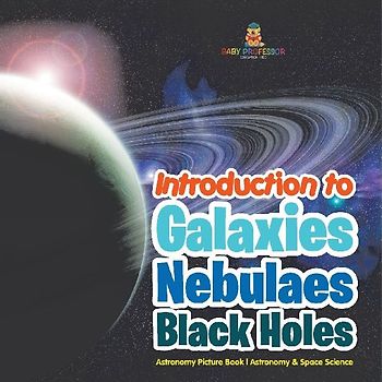 Introduction to Galaxies, Nebulaes and Black Holes Astronomy Picture Book | Astronomy & Space Science